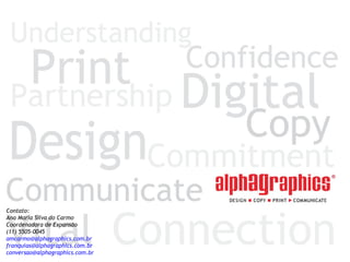 Contato: Ana Maria Silva do Carmo Coordenadora de Expansão (11) 5505-0045  [email_address] [email_address] [email_address]   