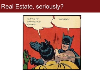 Real Estate, seriously?
 