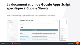 #seocamp 15
La documentation de Google Apps Script
spécifique à Google Sheets
https://developers.google.com/apps-script/re...