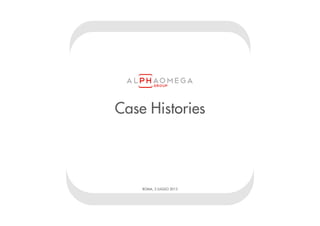 ROMA, 2 LUGLIO 2013
Case Histories
 