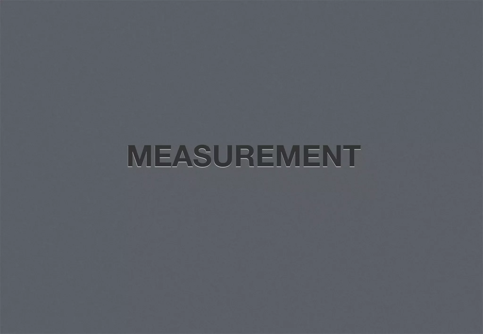 MEASUREMENT
 