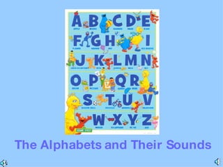 The Alphabets and Their Sounds                                                                                                                            