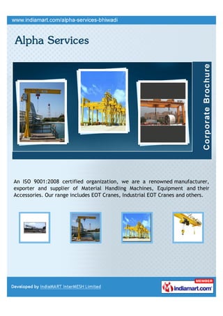 An ISO 9001:2008 certified organization, we are a renowned manufacturer,
exporter and supplier of Material Handling Machines, Equipment and their
Accessories. Our range includes EOT Cranes, Industrial EOT Cranes and others.
 
