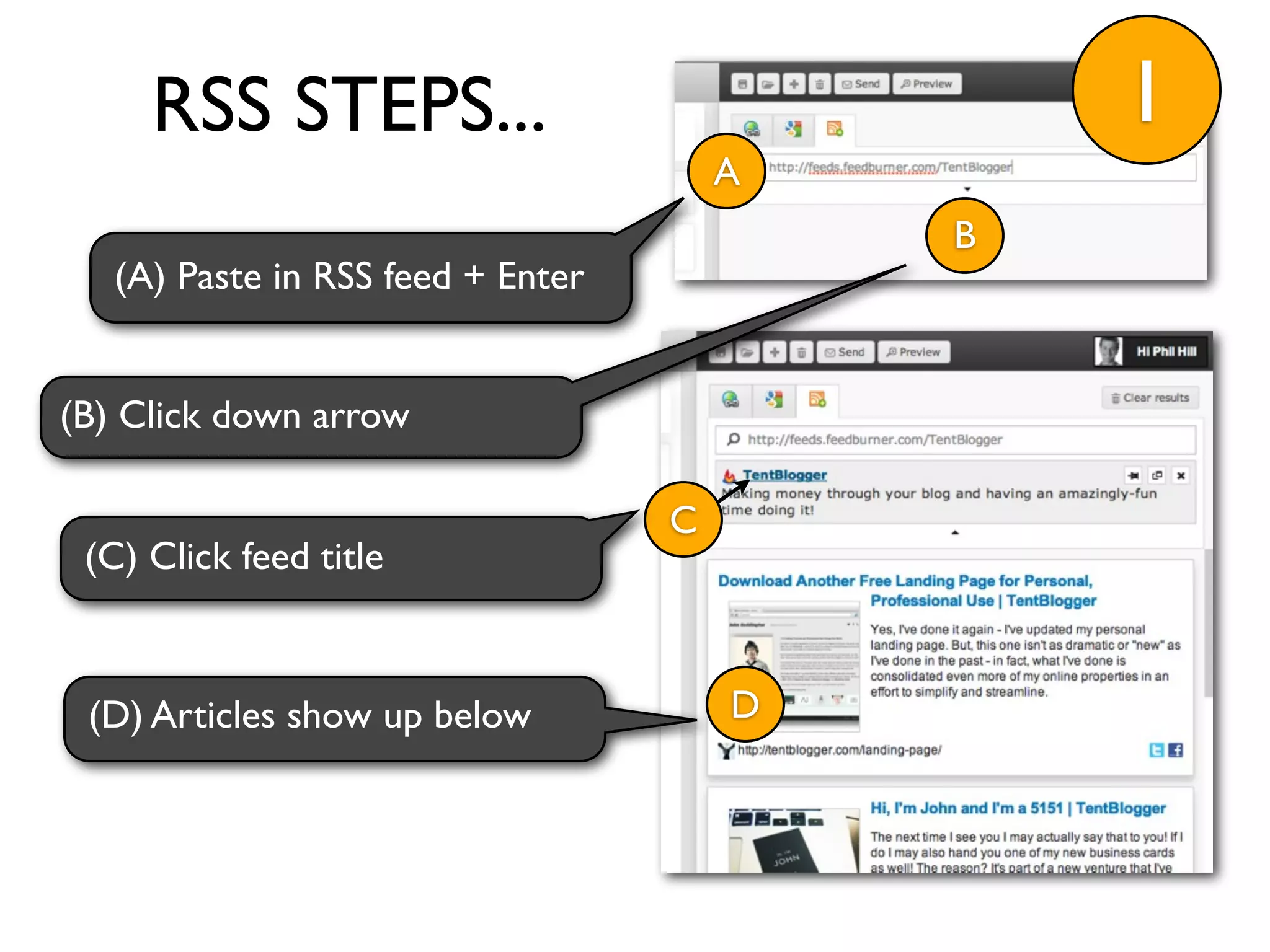 RSS STEPS...                              1
                                       A
                                           B
   (A) Paste in RSS feed + Enter


(B) Click down arrow

                                   C
 (C) Click feed title



 (D) Articles show up below            D
 