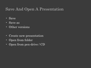 Components Of User Interface

•   Title bar & Menu bar
•   Toolbars
•   Slides, Font, Paragraph, Drawing and Editing
•   Min, Max, Close, Scroll, Resize
 