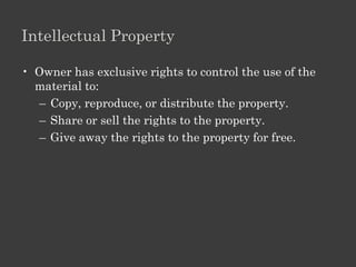 Module 8: E-ethics

Explain intellectual property and copyright as they apply to computing.
Identify acts of copyright violation and the measures to prevent those acts.



  Johnson’s 3 P’s of Technology Ethics:

    •   Privacy - I will protect my privacy and respect the privacy of
        others.
    •   Property - I will protect my property and respect the property of
        others.
    •   a(P)propriate Use - I will use technology in constructive ways and
        in ways which do not break the rules of my family, church, school,
        or government.

  Doug Johnson, Director of Media and Technology for the Mankato (MN)
  Public Schools
 