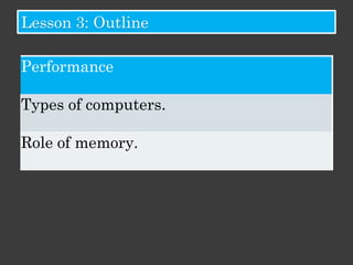 Quiz
Question 1
Which of the following features are true of laptops as compared
with desktop computers?
Select all answers that apply.
They generally cost more for similar hardware.
They consume less power.
They are good travel companions.
They are easier to upgrade.

Question 2
Which of the following are true statements about RAM?
Select all answers that apply.
The amount affects the computer’s performance.
Its contents are permanent.
It has lower data-retrieval speed compared with storage memory.
It stores active data and programs.
 