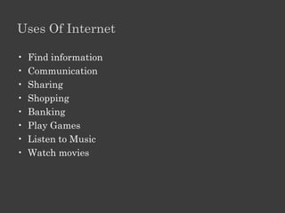 Module 2: Internet Basics

Lesson 1 The Internet
        Use
        Connection
        Features


Lesson 2 The World Wide Web
        Components
        Web addresses
        Browser
        Search
 