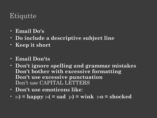 Manage Emails

• Folders / labels
• Flags
• Attachments
 