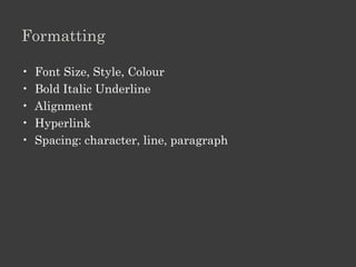 Enter And Edit Text

•   Insert
•   Delete
•   Select
•   Copy
•   Paste
•   drag and drop

• Create a letter to your Unit Head
• Report of training you are undergoing
 