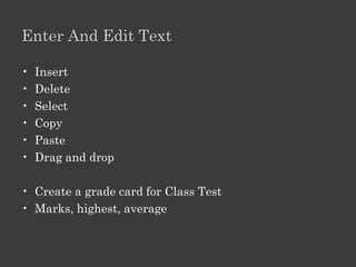 Cell, Worksheet, Workbook

• Insertion point
• Cell handle
 