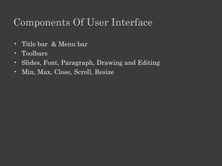 Start And Quit

• Start
• Start menu / shortcut

• Quit
• Close button / exit from menu
 