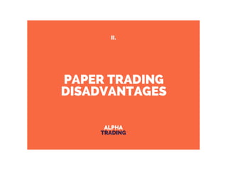 Alpha trading 11 disadvantages of paper trading