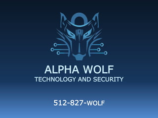 ALPHA WOLF 
TECHNOLOGY AND SECURITY 
512-827-WOLF 
 
