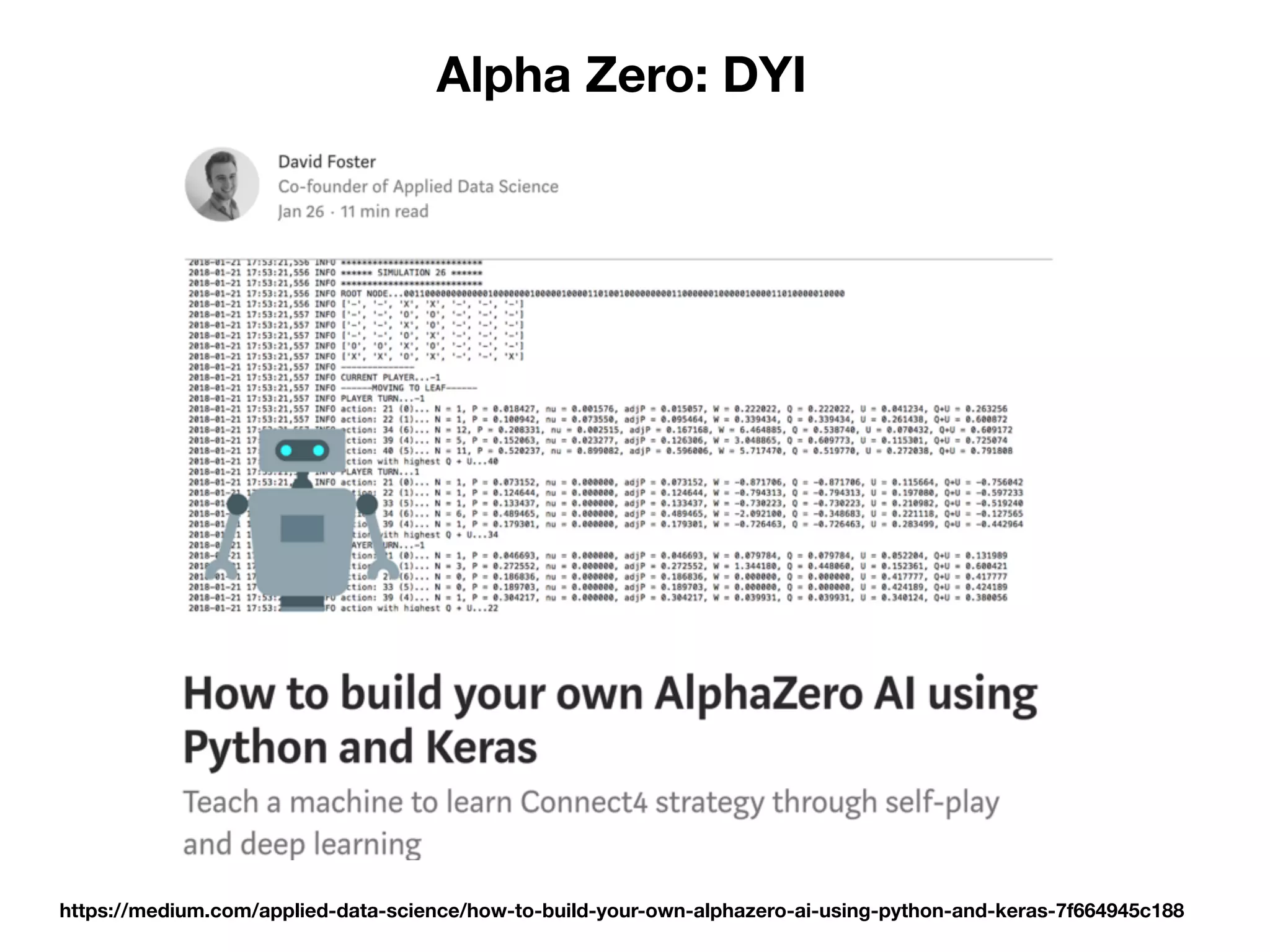 Alpha Zero: DYI
https://medium.com/applied-data-science/how-to-build-your-own-alphazero-ai-using-python-and-keras-7f664945c188
 
