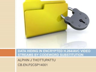 DATA HIDING IN ENCRYPTED H.264 VIDEO FORMAT | PPTX