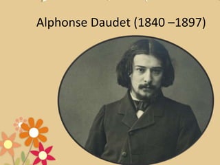 Alphonse Daudet (1840 –1897)
 