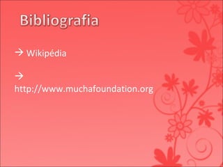 Wikipédia http://www.muchafoundation.org 