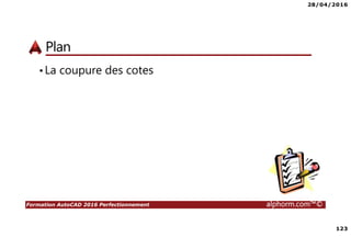 28/04/2016
4
Formation AutoCAD 2016 Perfectionnement alphorm.com™©
Qu’est-ce que AutoCAD 2016 ?
• AutoCAD 2016 est un logiciel de dessin assisté par ordinateur (DAO)
créé par Autodesk
• AutoCAD est un logiciel utilisé dans divers domaines
• La formation AutoCAD 2016, Perfectionnement vous permettra
d’acquérir des compétences techniques avancées sur AutoCAD 2016
 