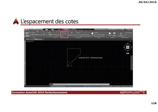 28/04/2016
4
Formation AutoCAD 2016 Perfectionnement alphorm.com™©
Qu’est-ce que AutoCAD 2016 ?
• AutoCAD 2016 est un logiciel de dessin assisté par ordinateur (DAO)
créé par Autodesk
• AutoCAD est un logiciel utilisé dans divers domaines
• La formation AutoCAD 2016, Perfectionnement vous permettra
d’acquérir des compétences techniques avancées sur AutoCAD 2016
 