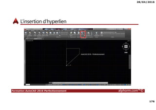 28/04/2016
176
Formation AutoCAD 2016 Perfectionnement alphorm.com™©
L’insertion d’hyperlien
 