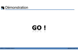 Démonstration
LPIC1 / Comptia Linux+ alphorm.com™©
 