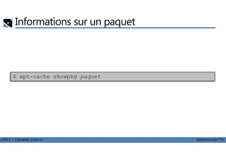 Informations sur un paquet
$ apt-cache showpkg paquet
LPIC1 / Comptia Linux+ alphorm.com™©
 