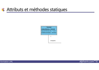 Attributs et méthodes statiques
Formation UML alphorm.com™©
 