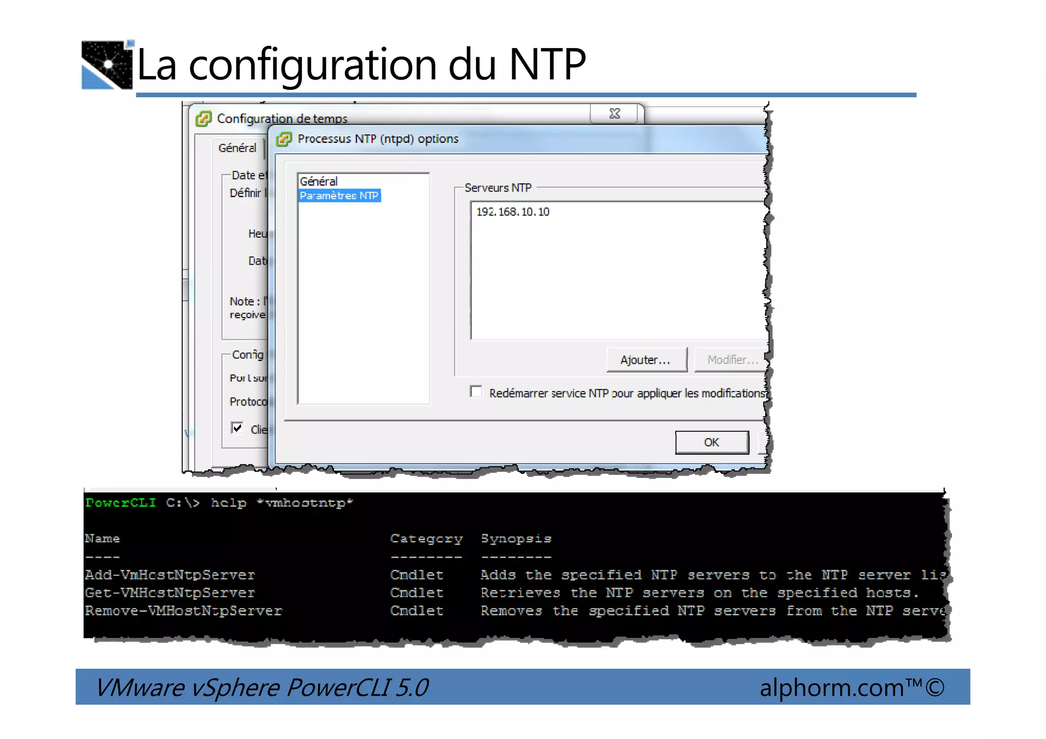 La configuration du NTP
VMware vSphere PowerCLI 5.0 alphorm.com™©
 