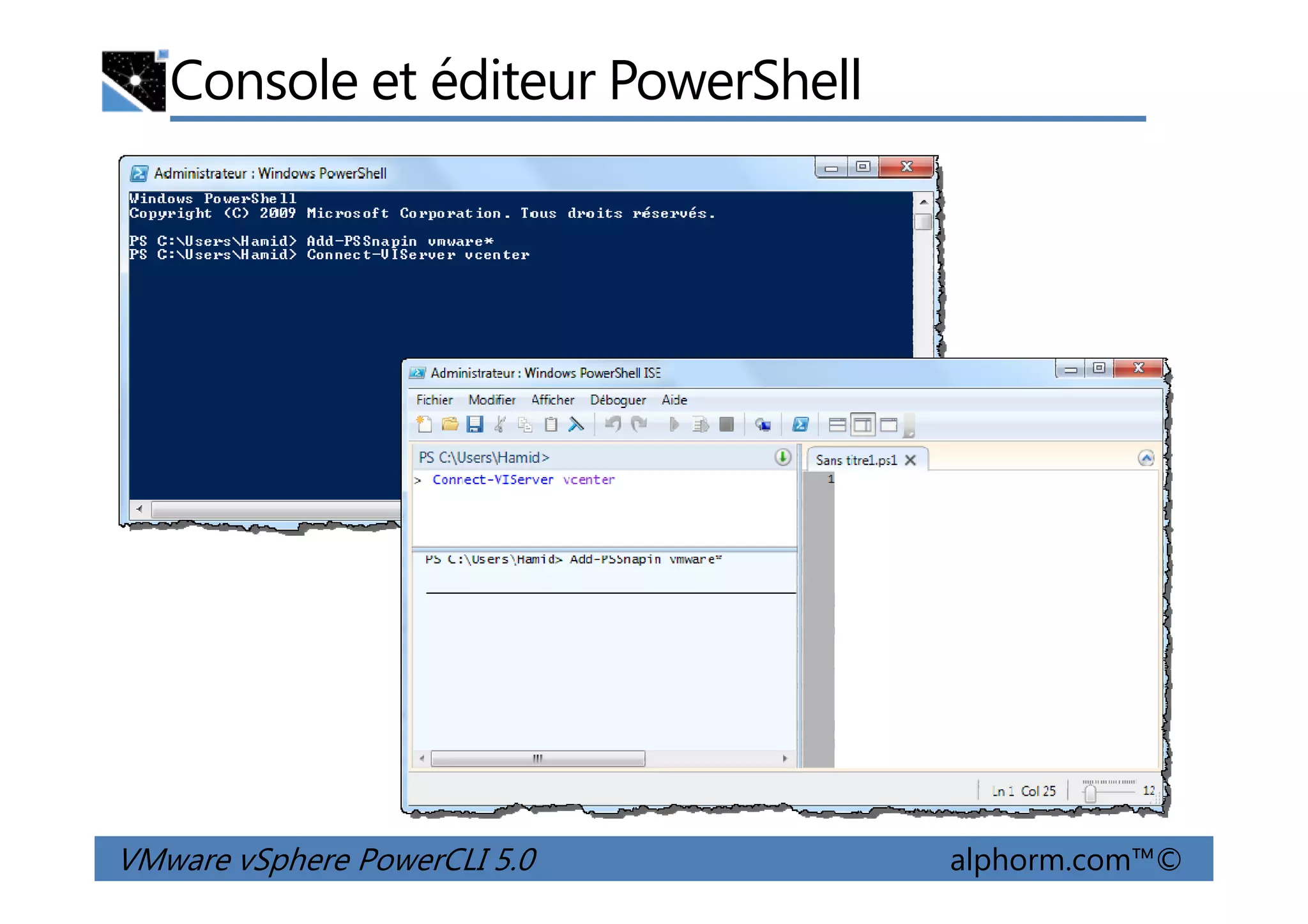 Console et éditeur PowerShell
VMware vSphere PowerCLI 5.0 alphorm.com™©
 
