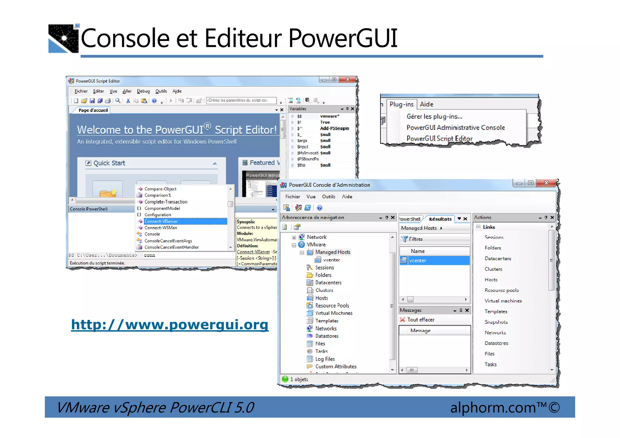 Console et Editeur PowerGUI
VMware vSphere PowerCLI 5.0 alphorm.com™©
http://www.powergui.org
 