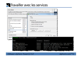 Travailler avec les services
VMware vSphere PowerCLI 5.0 alphorm.com™©
 