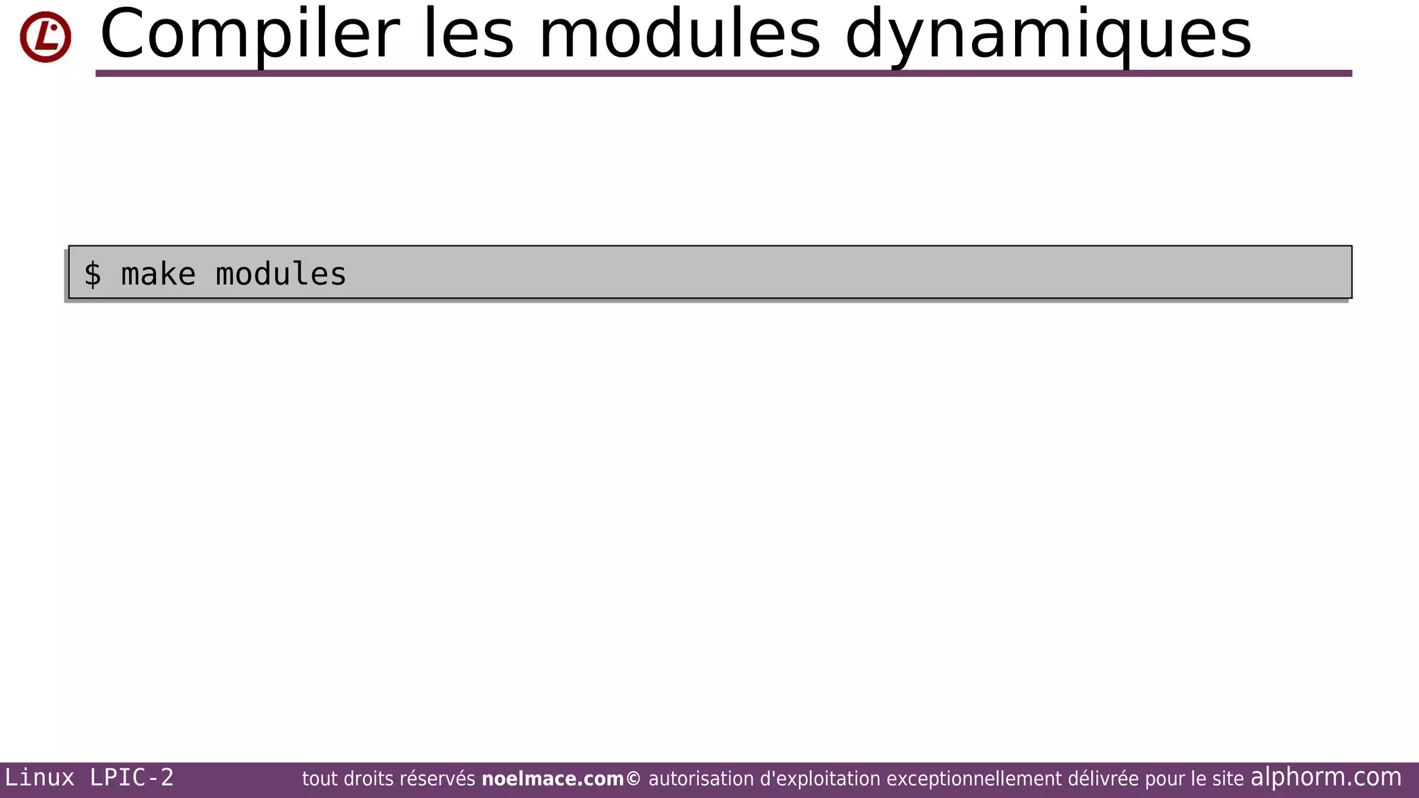 Compiler les modules dynamiques

$ make modules
$ make modules

Linux LPIC-2

tout droits réservés noelmace.com© autorisation d'exploitation exceptionnellement délivrée pour le site

alphorm.com

 