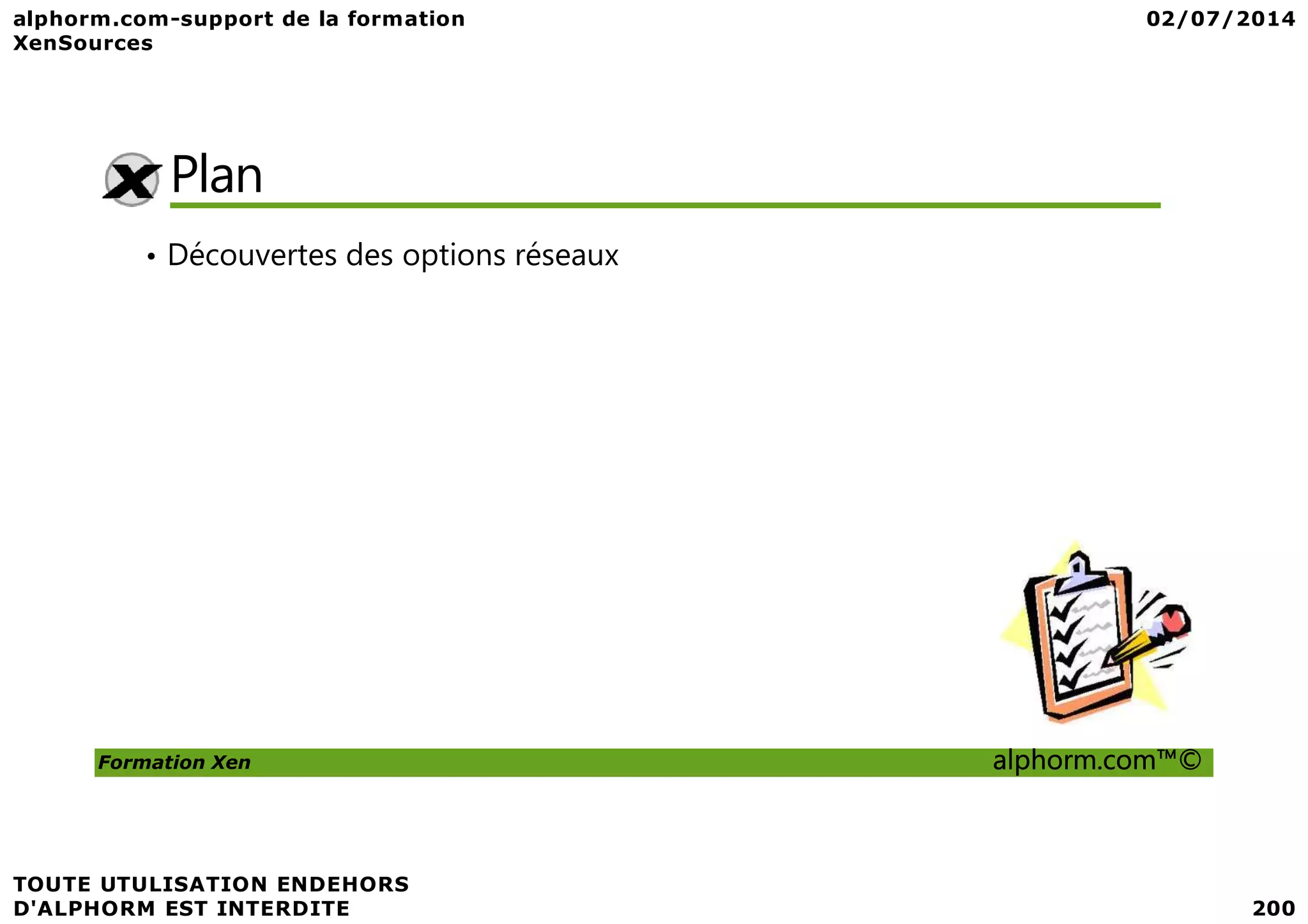 Plan • Découvertes des options réseaux Formation Xen alphorm.com™© 