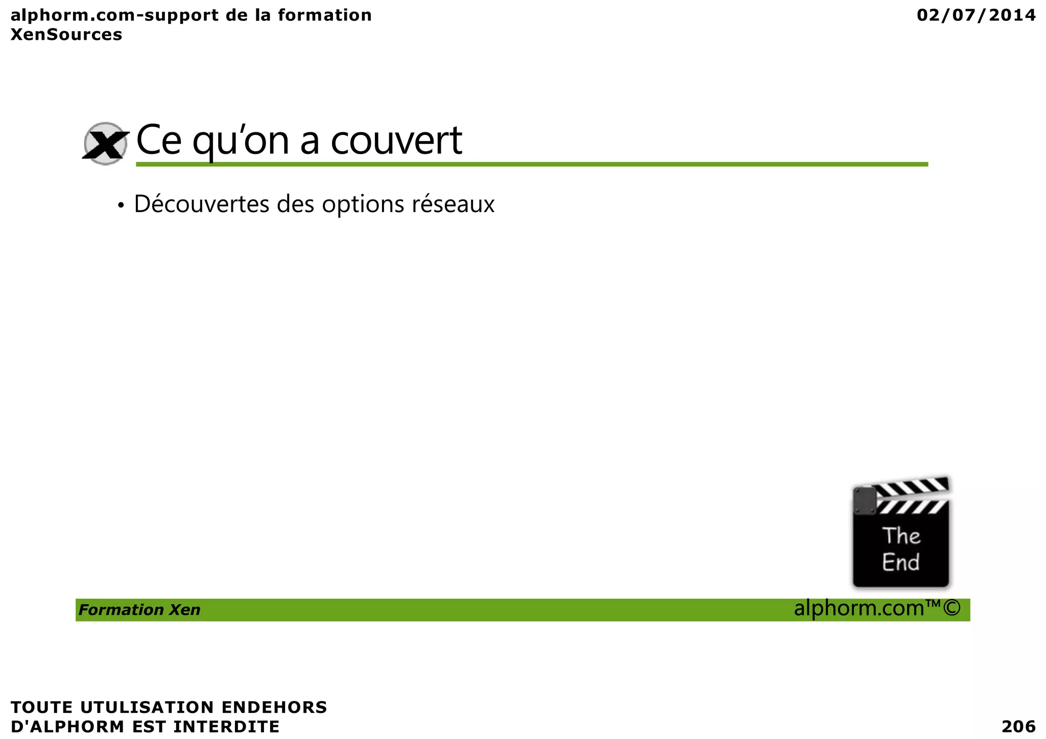 Ce qu’on a couvert • Découvertes des options réseaux Formation Xen alphorm.com™© 