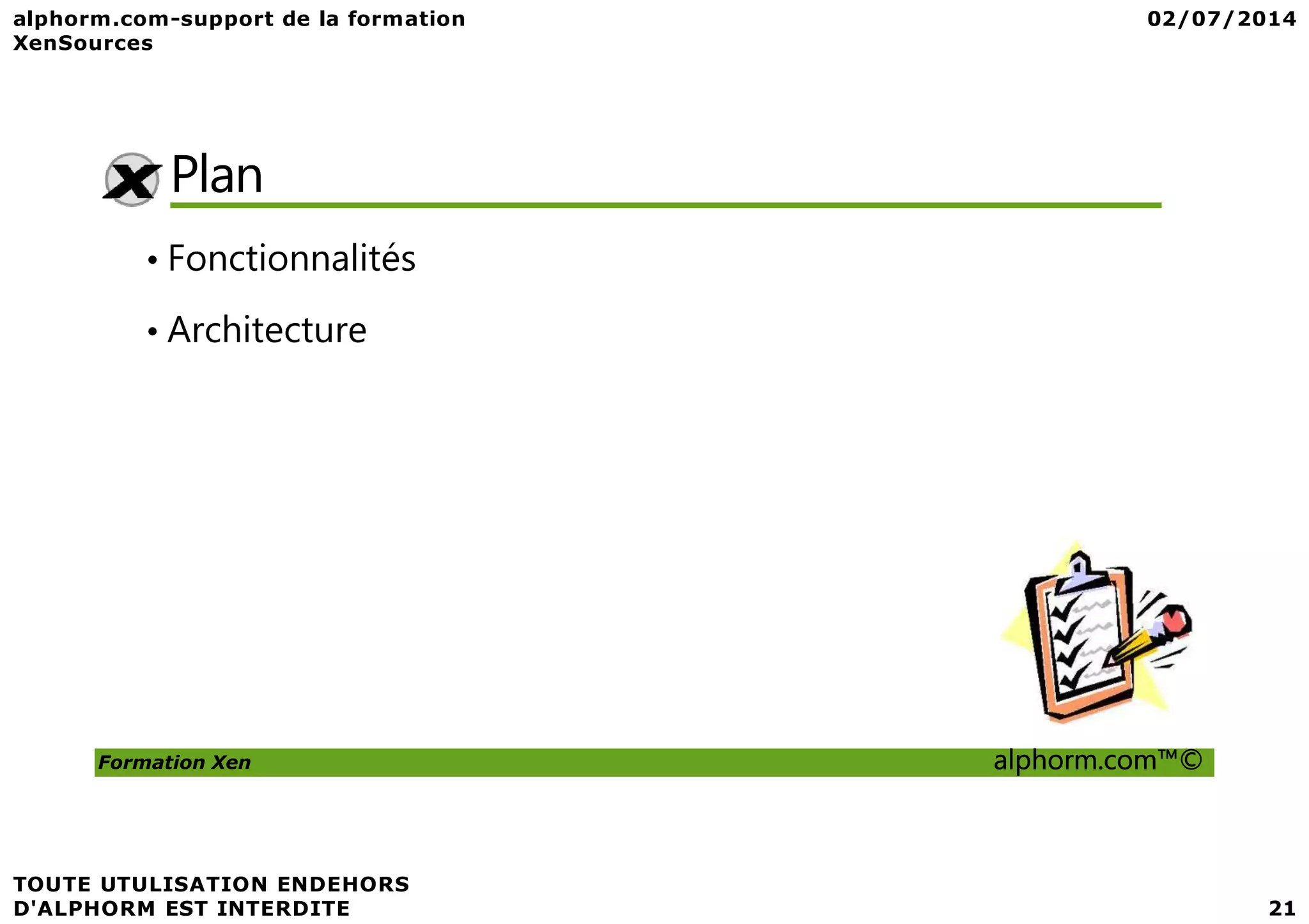 Plan • Fonctionnalités • Architecture Formation Xen alphorm.com™© 