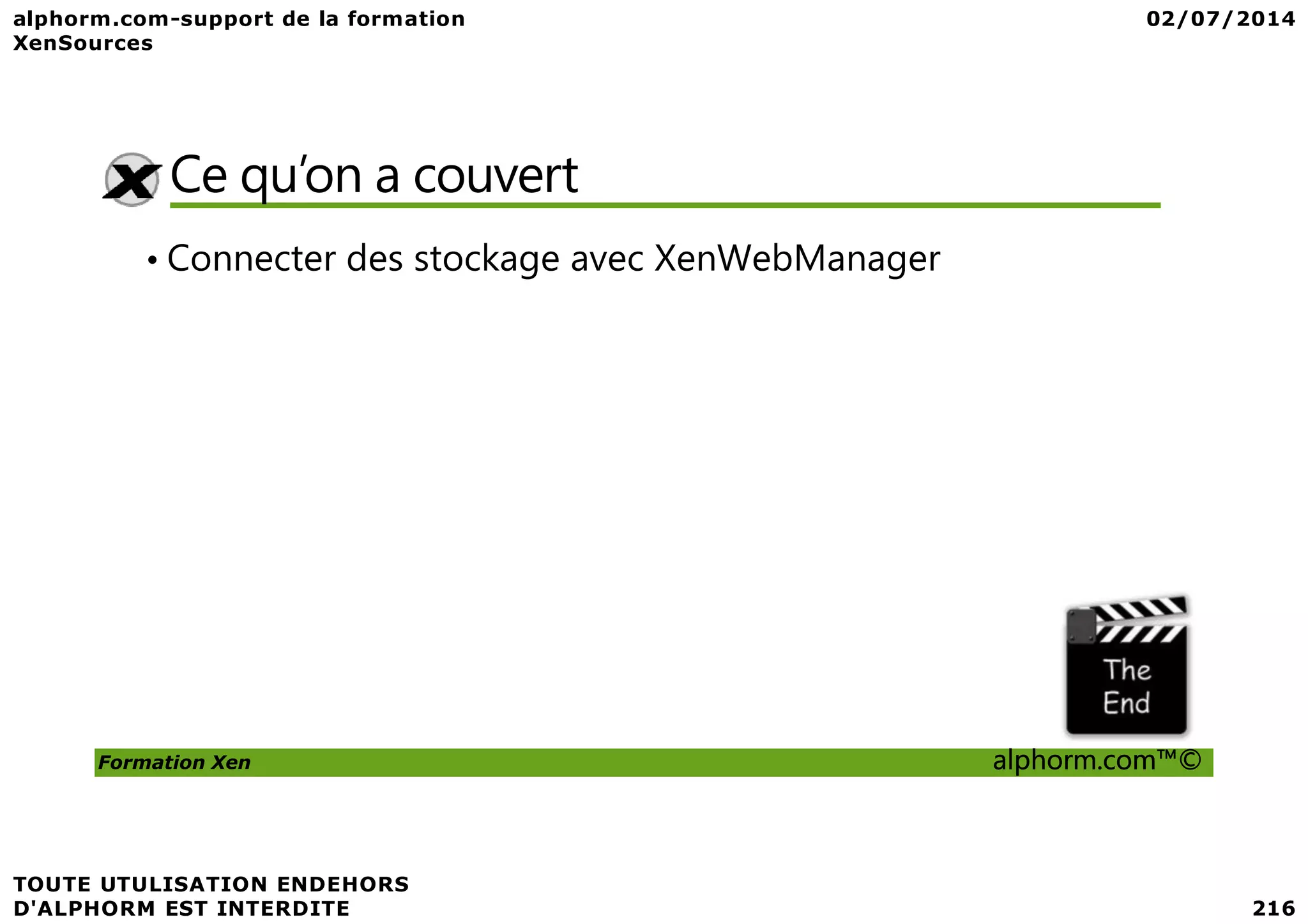 Ce qu’on a couvert • Connecter des stockage avec XenWebManager Formation Xen alphorm.com™© 
