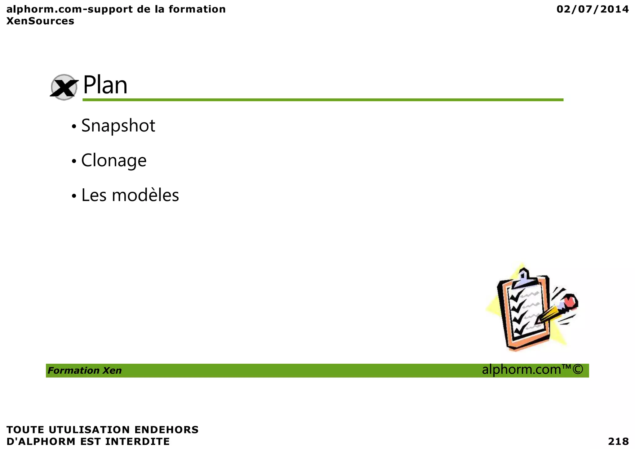 Plan • Snapshot • Clonage • Les modèles Formation Xen alphorm.com™© 