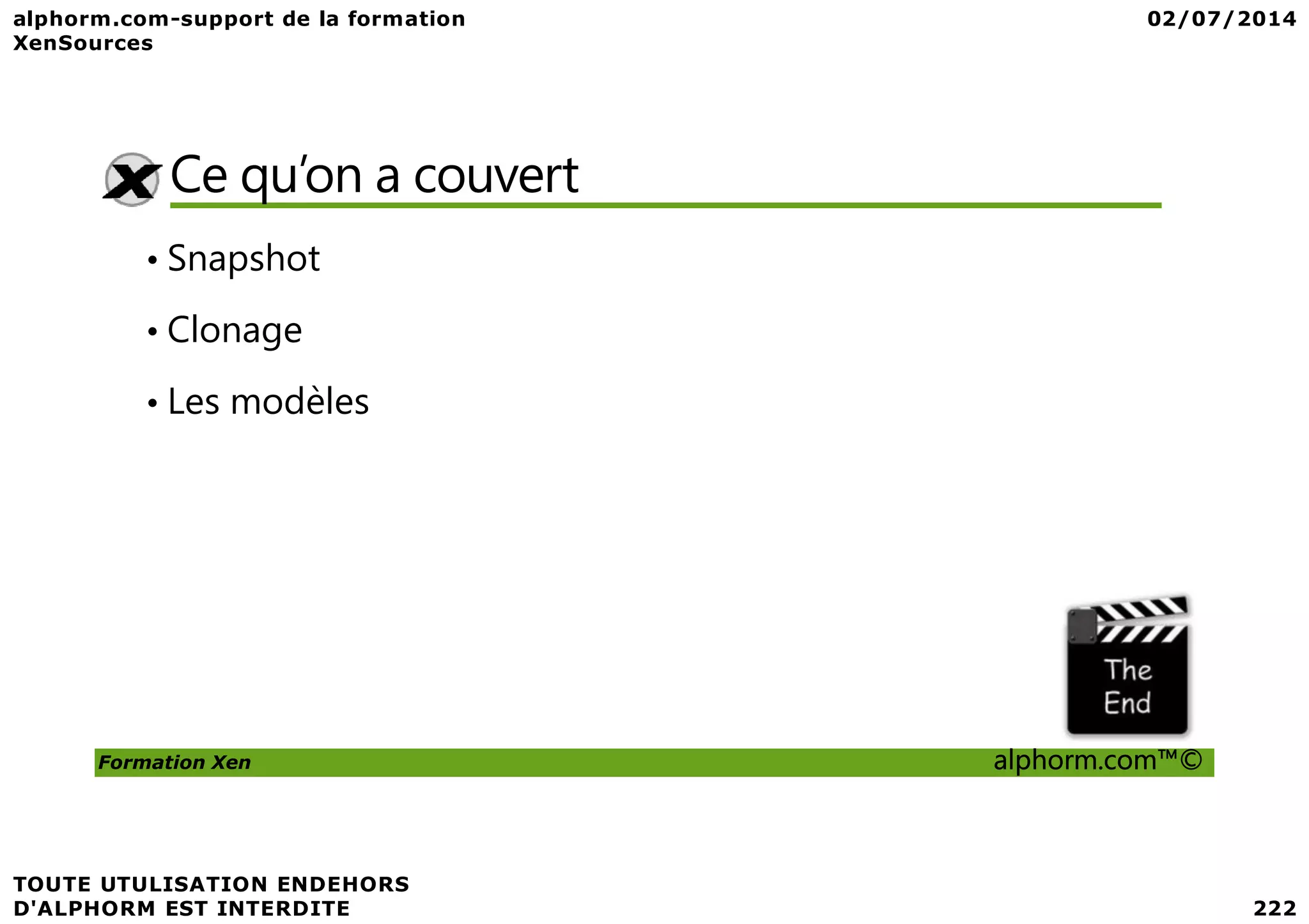 Ce qu’on a couvert • Snapshot • Clonage • Les modèles Formation Xen alphorm.com™© 