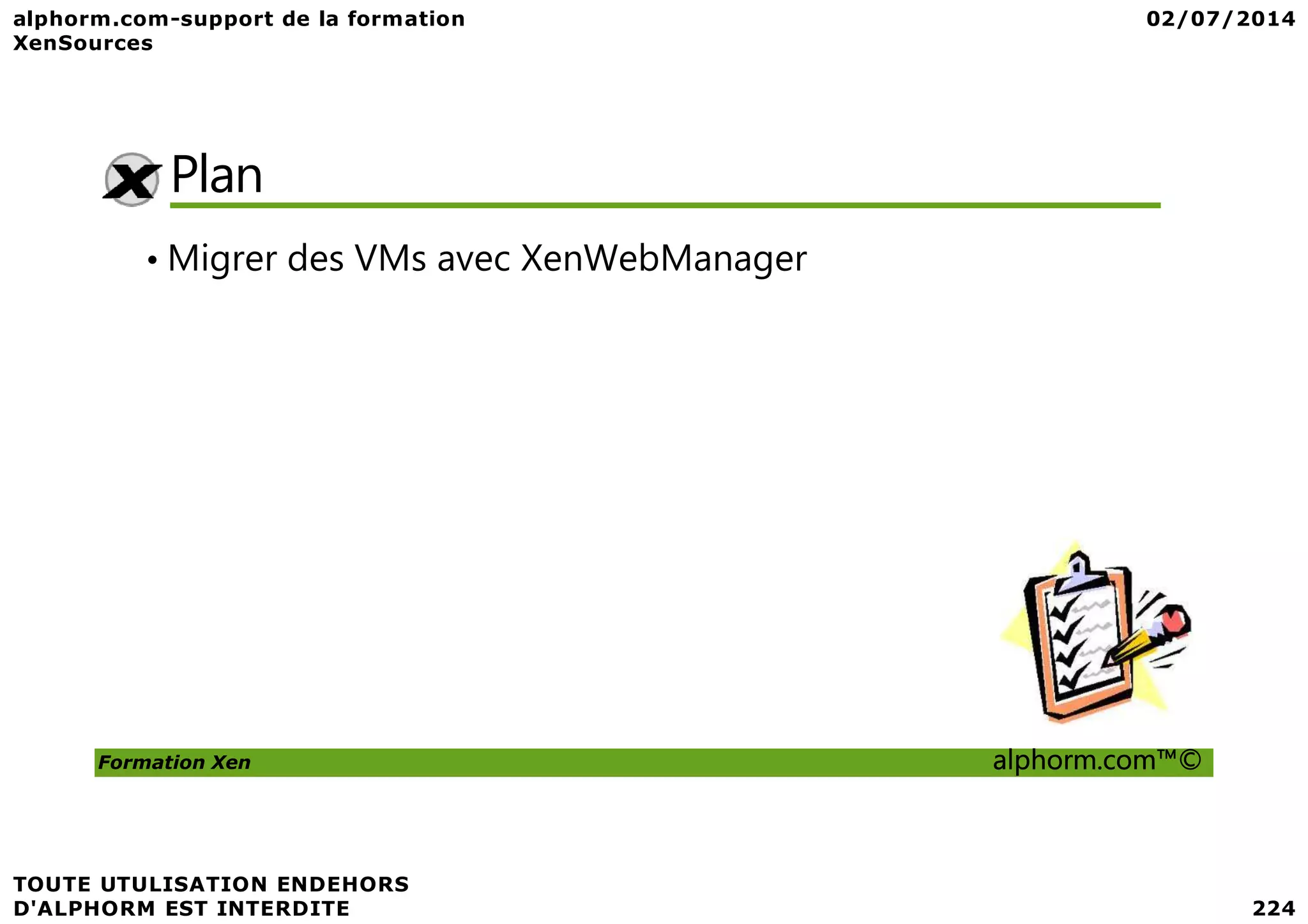 Plan • Migrer des VMs avec XenWebManager Formation Xen alphorm.com™© 