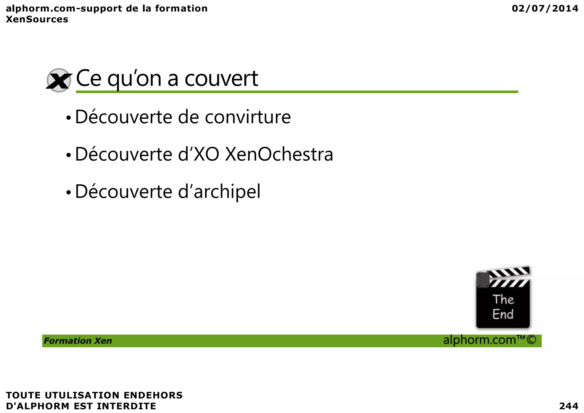 Ce qu’on a couvert •Découverte de convirture •Découverte d’XO XenOchestra •Découverte d’archipel Formation Xen alphorm.com™© 