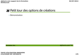 Petit tour des options de créations
• Démonstration
Formation Xen alphorm.com™©
 
