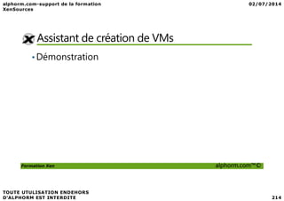 Assistant de création de VMs
•Démonstration
Formation Xen alphorm.com™©
 
