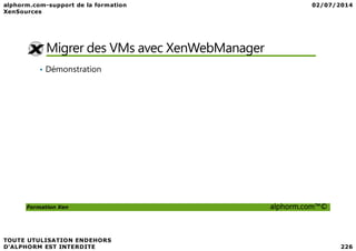 Migrer des VMs avec XenWebManager
• Démonstration
Formation Xen alphorm.com™©
 