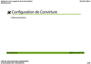 Configuration de Convirture
• Démonstration
Formation Xen alphorm.com™©
 