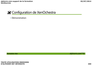 Configuration de XenOchestra
• Démonstration
Formation Xen alphorm.com™©
 