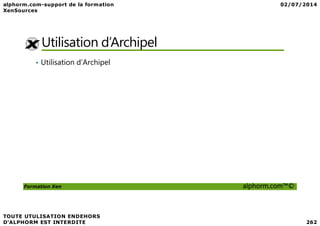 Utilisation d’Archipel
• Utilisation d’Archipel
Formation Xen alphorm.com™©
 