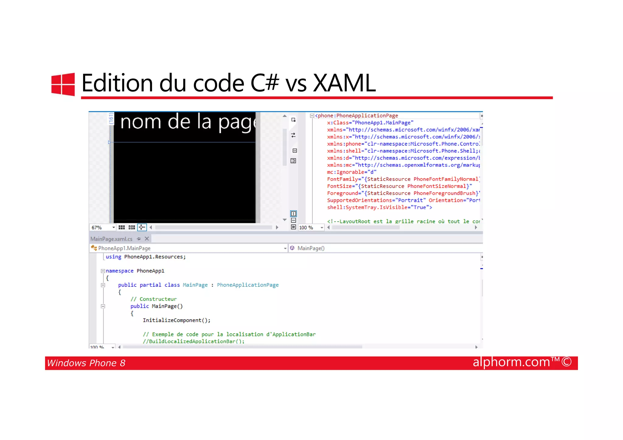 25/08/2014
16
Edition du code C# vs XAML
Windows Phone 8 alphorm.com™©
 