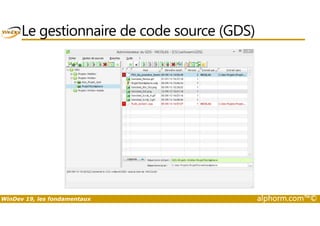 Le gestionnaire de code source (GDS) 
WinDev 19, les fondamentaux alphorm.com™© 
 