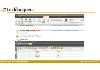 Le débogueur 
WinDev 19, les fondamentaux alphorm.com™© 
 